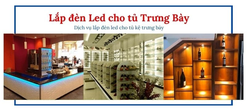 Lắp đặt Đèn Led Cho Tủ Trưng Bày – Ấn Tượng- Chuyên Nghiệp